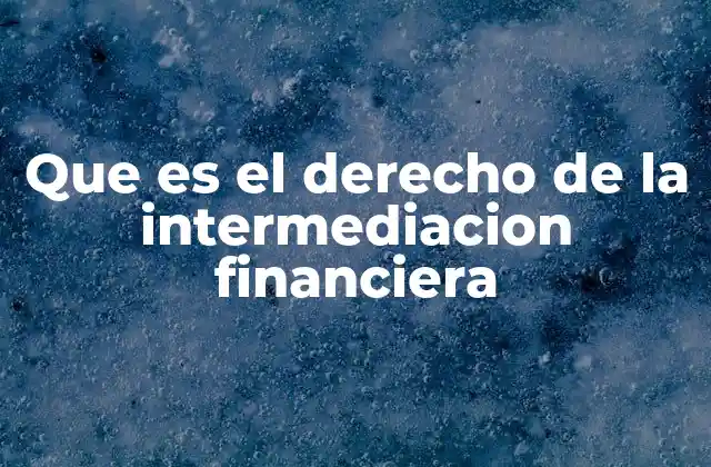 Que es el Derecho de la Intermediacion Financiera