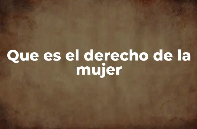 Que es el Derecho de la Mujer