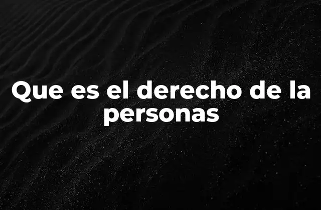 Que es el Derecho de la Personas