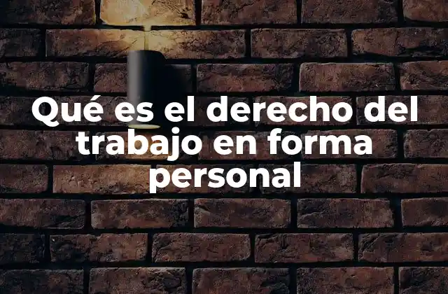 La importancia del derecho laboral en la vida cotidiana