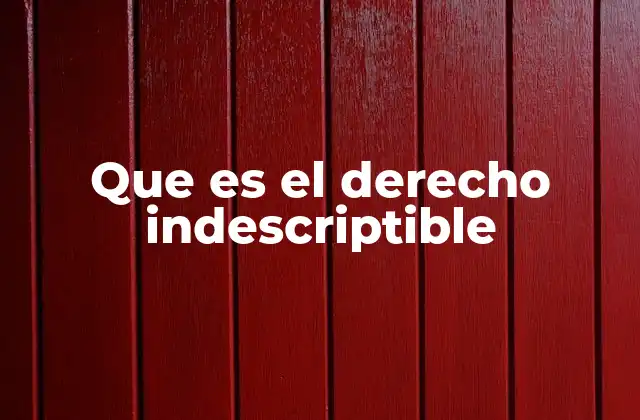 Que es el Derecho Indescriptible