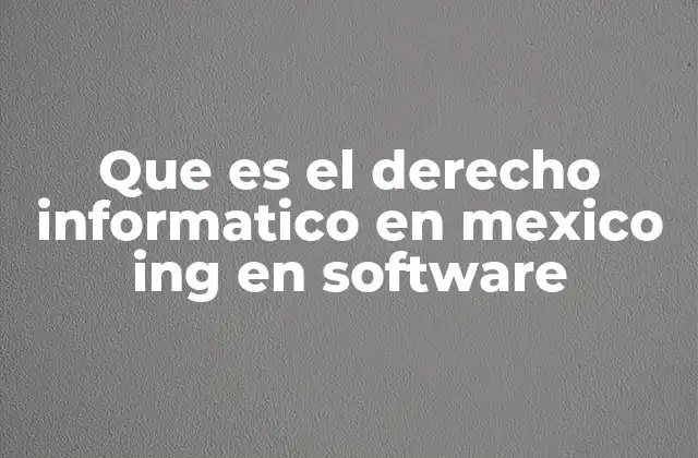 Que es el Derecho Informatico en Mexico Ing en Software