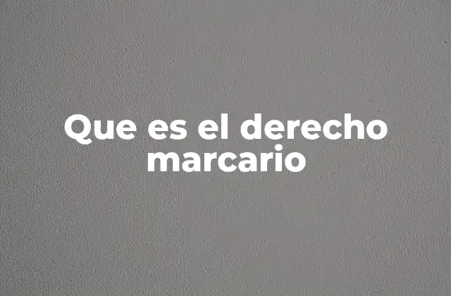 Que es el Derecho Marcario