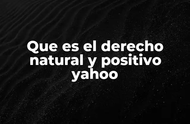 Que es el Derecho Natural y Positivo Yahoo 2 El debate entre el derecho natural y el derecho positivo