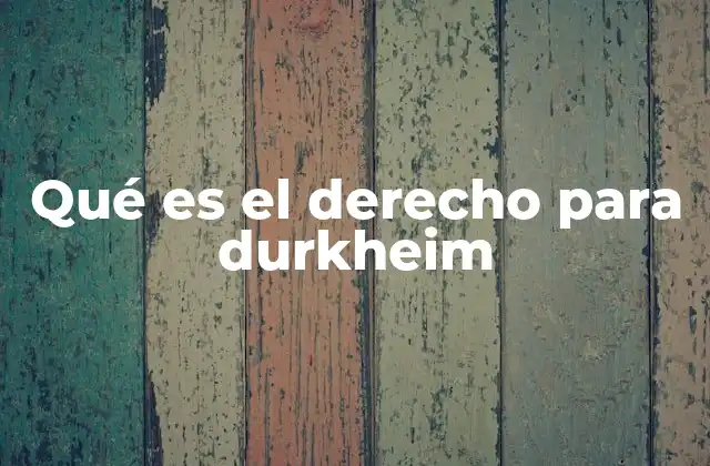 Qué es el Derecho para Durkheim