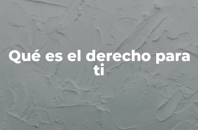 Qué es el Derecho para Ti