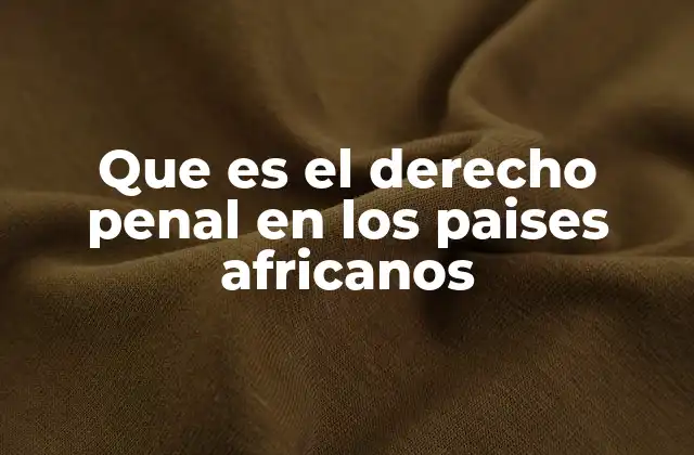 Que es el Derecho Penal en los Paises Africanos