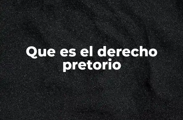 Que es el Derecho Pretorio
