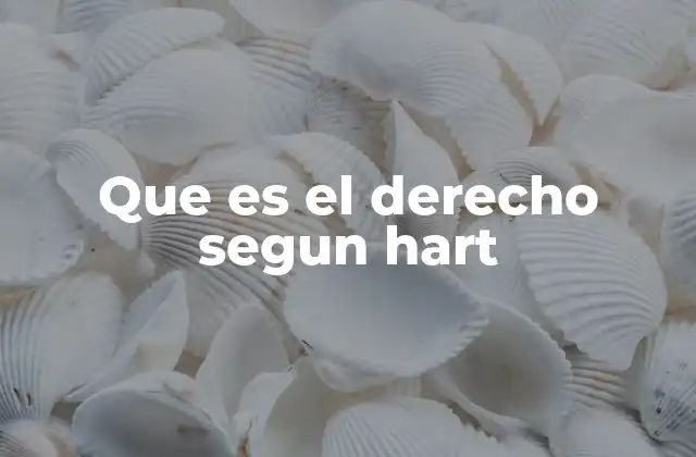 Que es el Derecho Segun Hart