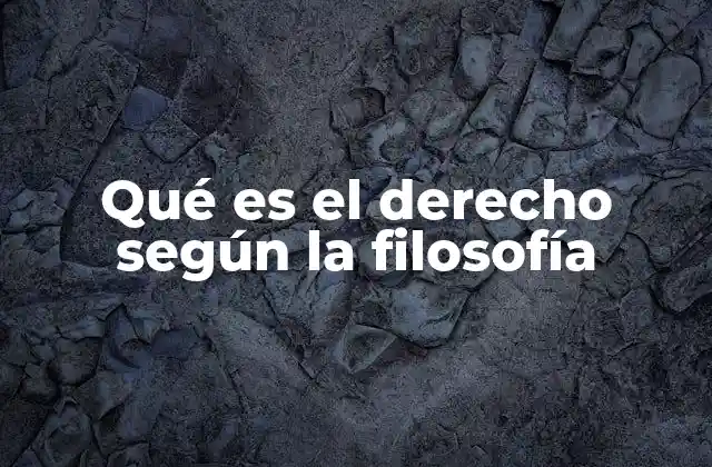 Qué es el Derecho según la Filosofía