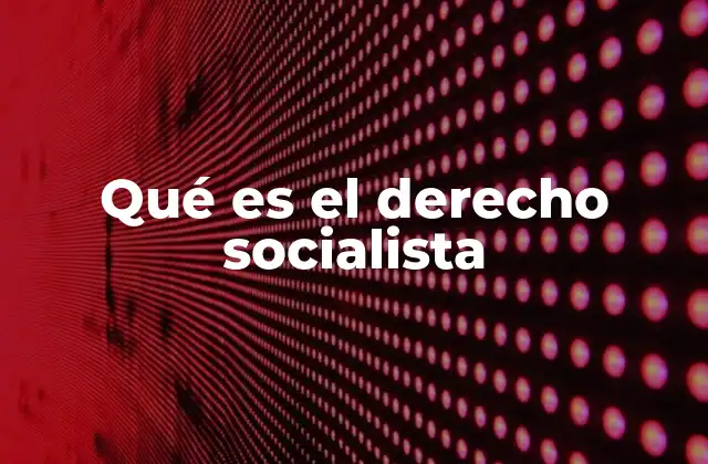 Qué es el Derecho Socialista