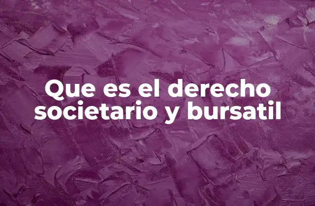 Que es el Derecho Societario y Bursatil