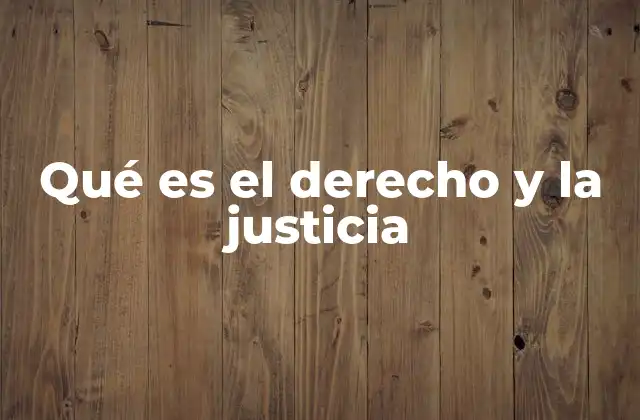 Qué es el Derecho y la Justicia