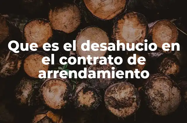 Que es el Desahucio en el Contrato de Arrendamiento