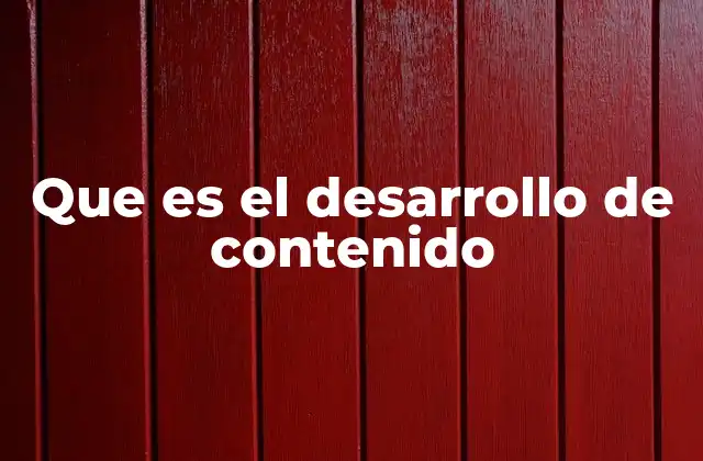 Que es el Desarrollo de Contenido