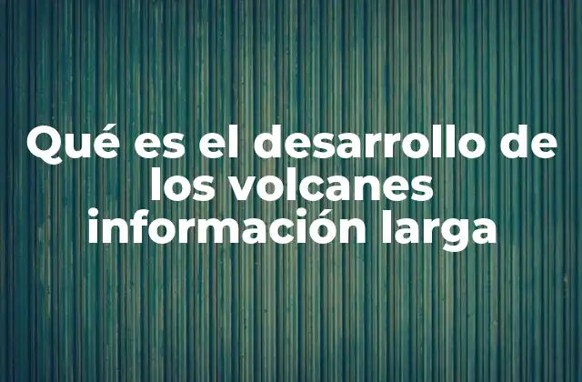El proceso de formación de los volcanes
