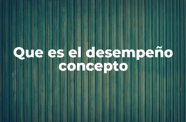 Que es el Desempeño Concepto