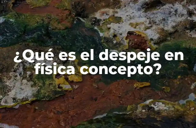 ¿qué es el Despeje en Física Concepto?