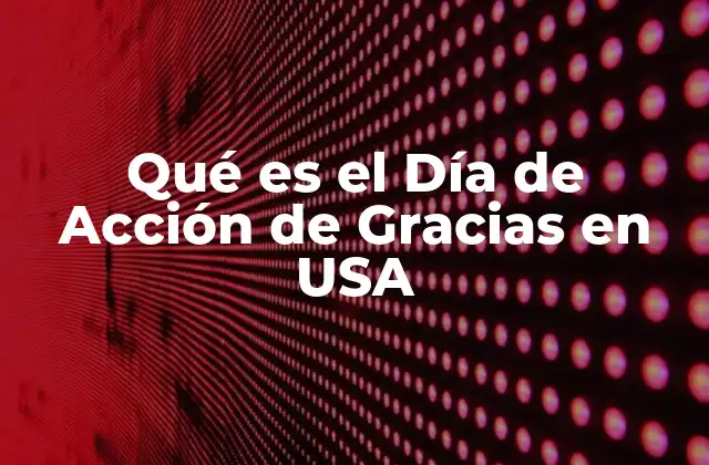 Qué es el Día de Acción de Gracias en Usa