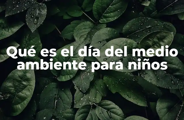 Cómo se celebra el Día del Medio Ambiente en la escuela