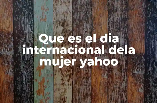 Que es el Dia Internacional Dela Mujer Yahoo 2 La importancia de reconocer la lucha femenina