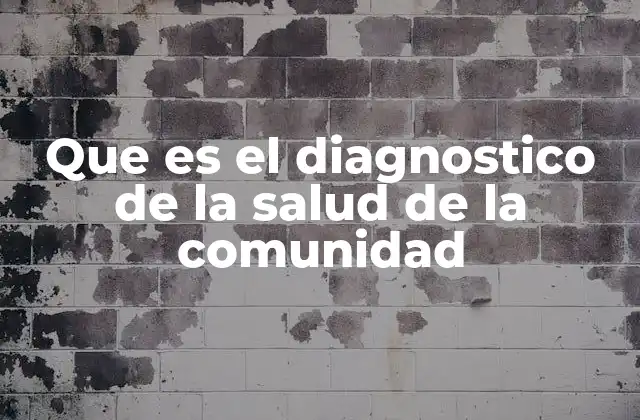 Que es el Diagnostico de la Salud de la Comunidad