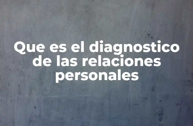 Que es el Diagnostico de las Relaciones Personales
