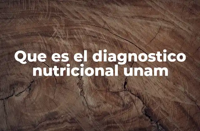 Que es el Diagnostico Nutricional Unam