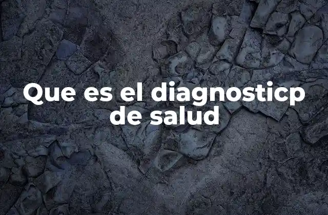 Que es el Diagnosticp de Salud