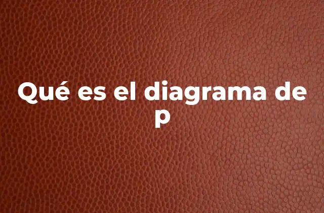 Qué es el Diagrama de P