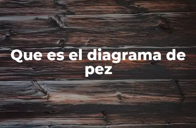 Que es el Diagrama de Pez