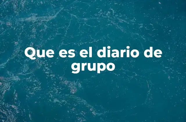 Que es el Diario de Grupo