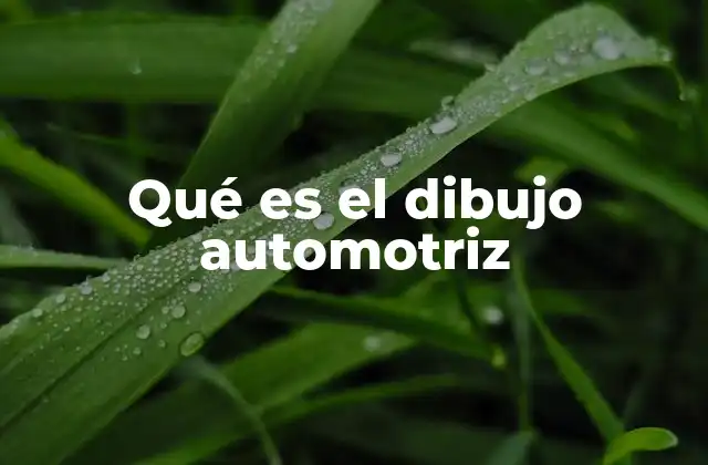 La importancia del dibujo en la ingeniería automotriz
