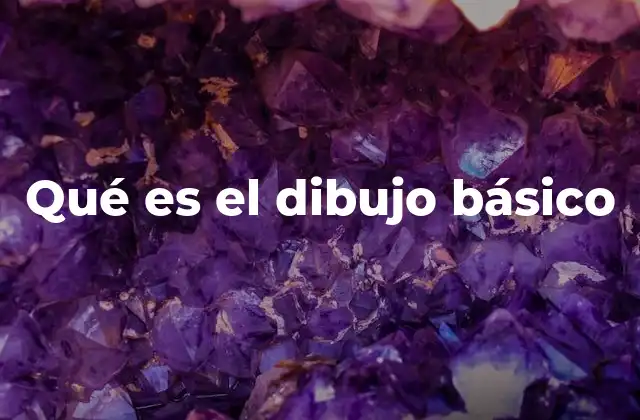 Qué es el Dibujo Básico