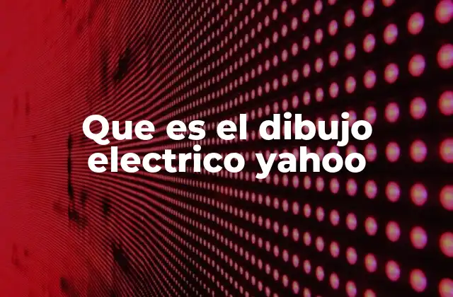 Que es el Dibujo Electrico Yahoo