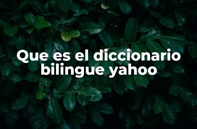 Que es el Diccionario Bilingue Yahoo