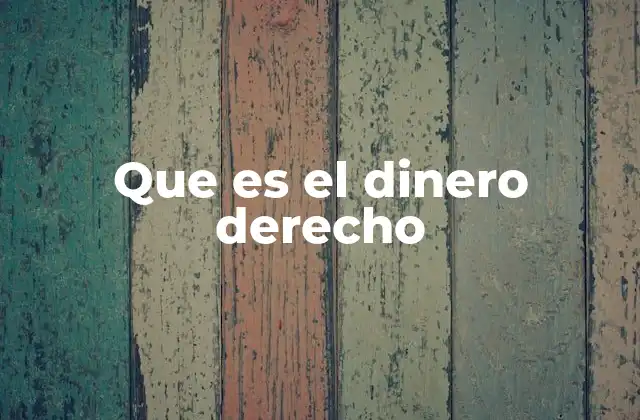 Que es el Dinero Derecho 2 El papel del dinero derecho en la economía nacional