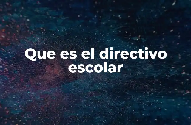 Que es el Directivo Escolar