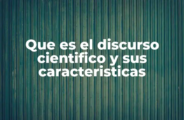 La importancia del discurso en el desarrollo del conocimiento científico