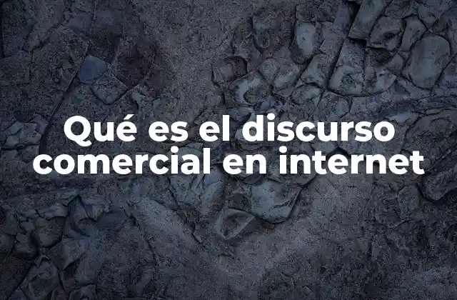 Qué es el Discurso Comercial en Internet