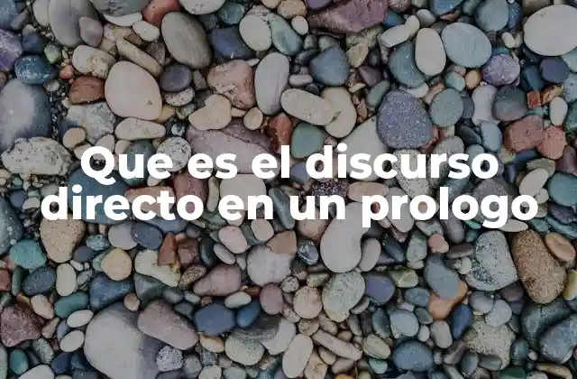 Que es el Discurso Directo en un Prologo