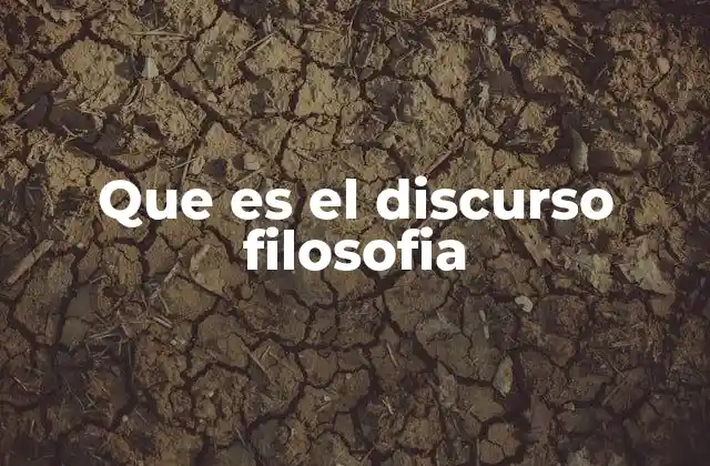 Que es el Discurso Filosofia