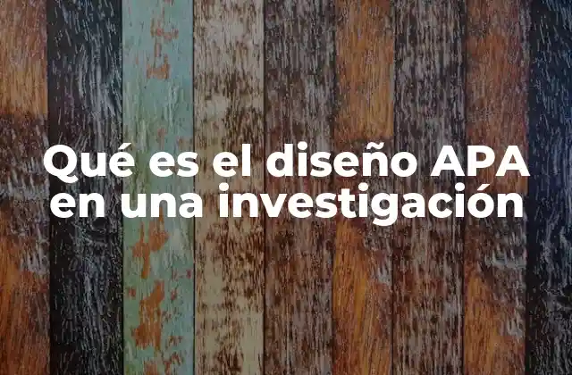 Qué es el Diseño Apa en una Investigación