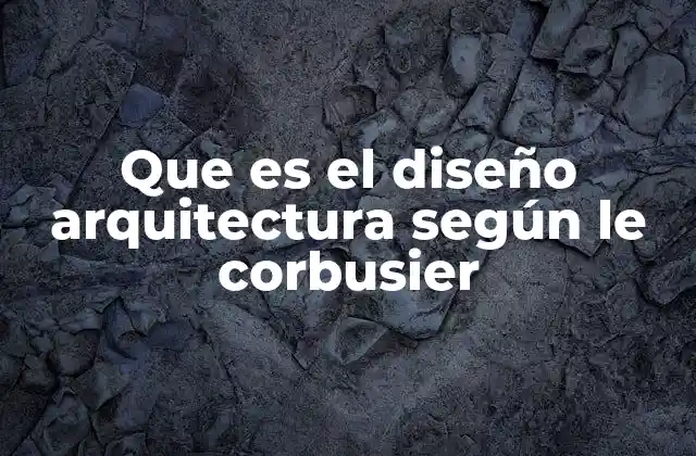 La visión modernista de la arquitectura y su relación con el diseño