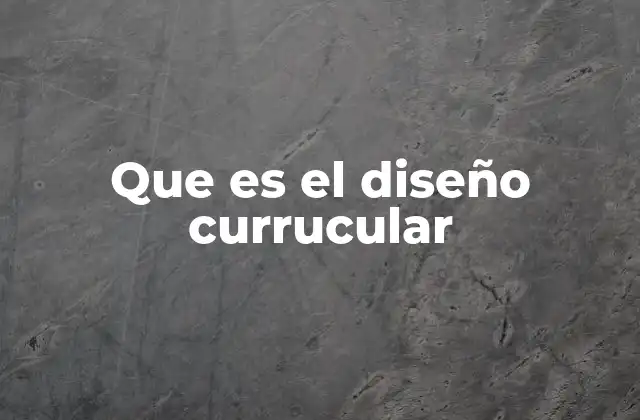 La importancia del diseño curricular en la educación