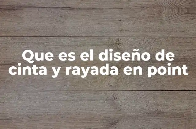 Que es el Diseño de Cinta y Rayada en Point