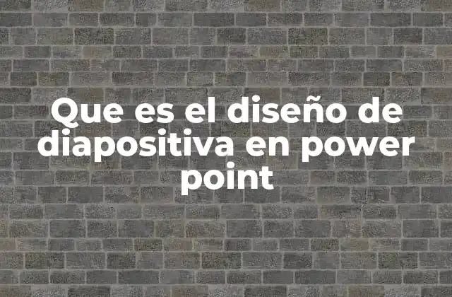 Que es el Diseño de Diapositiva en Power Point