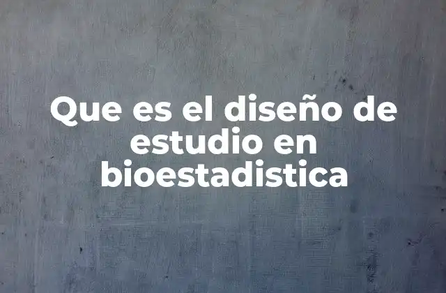 La importancia del diseño de estudio en la investigación científica