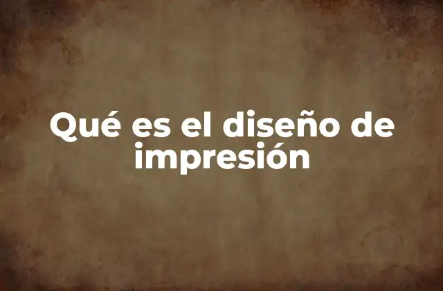 Qué es el Diseño de Impresión