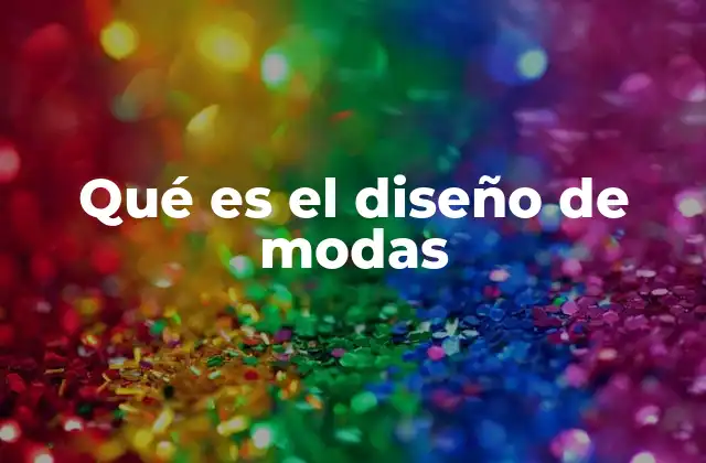La evolución del diseño de modas a lo largo del tiempo